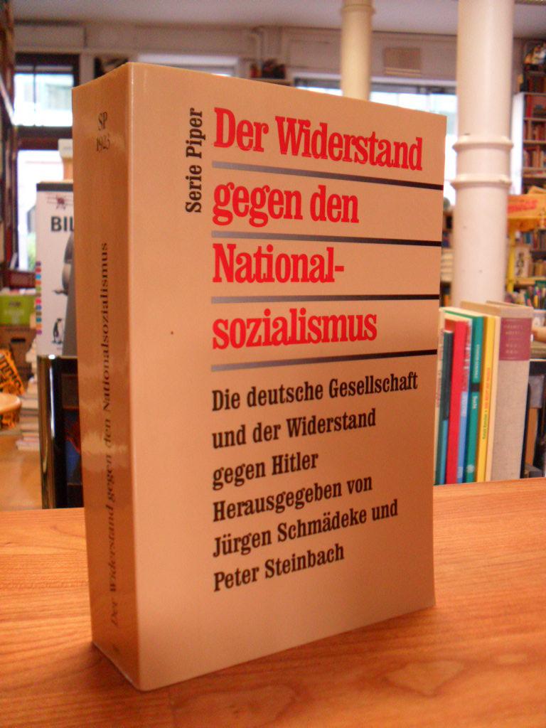 Der Widerstand gegen den Nationalsozialismus - Die deutsche Gesellschaft und der Widerstand gegen Hitler, - Schmädecke, Jürgen / Peter Steinbach,