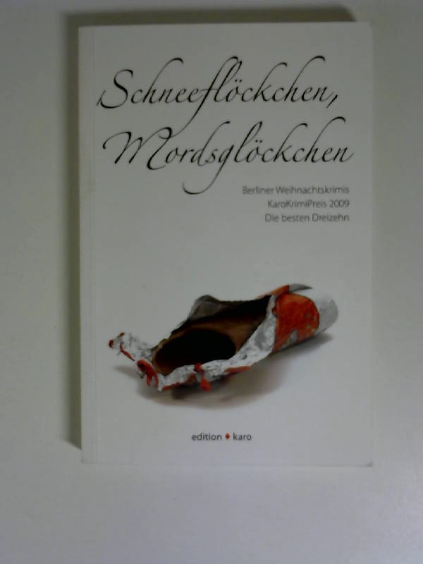 Schneeflöckchen, Mordsglöckchen : die besten dreizehn Berliner Weihnachtskrimis. [die Autorinnen und Autoren Petra Nouns .] / Karo-Weihnachtskrimis ; Bd. 3; KaroKrimiPreis ; 2009 - Josefine Rosalski