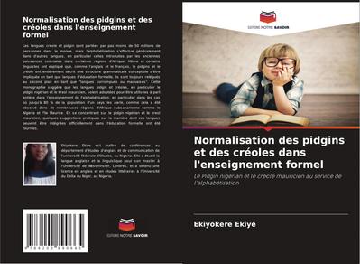 Normalisation des pidgins et des créoles dans l'enseignement formel : Le Pidgin nigérian et le créole mauricien au service de l'alphabétisation - Ekiyokere Ekiye