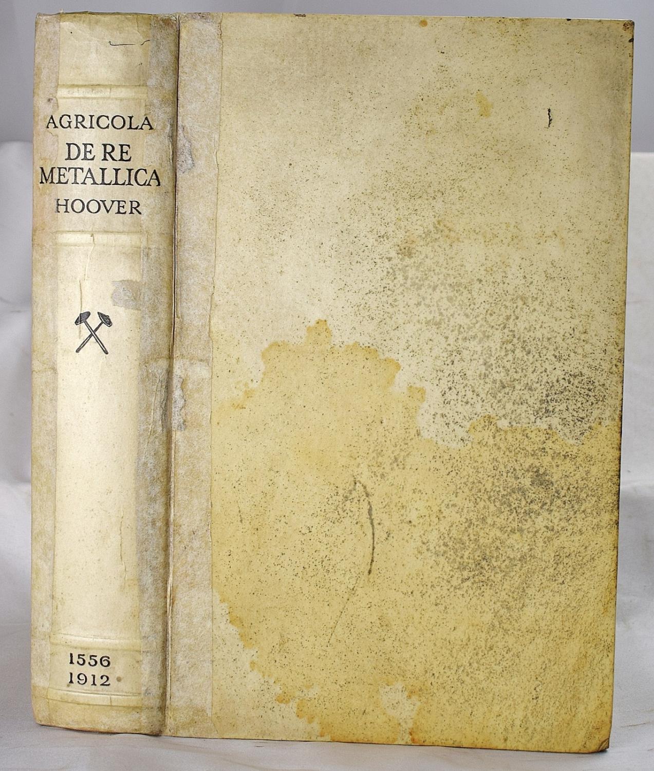 Georgius Agricola De Re Metallica : Translated From the First Latin Edition of 1556 (Georgius Agricola) HOOVER, Herbert Clark and Lou Henry Hoover (T