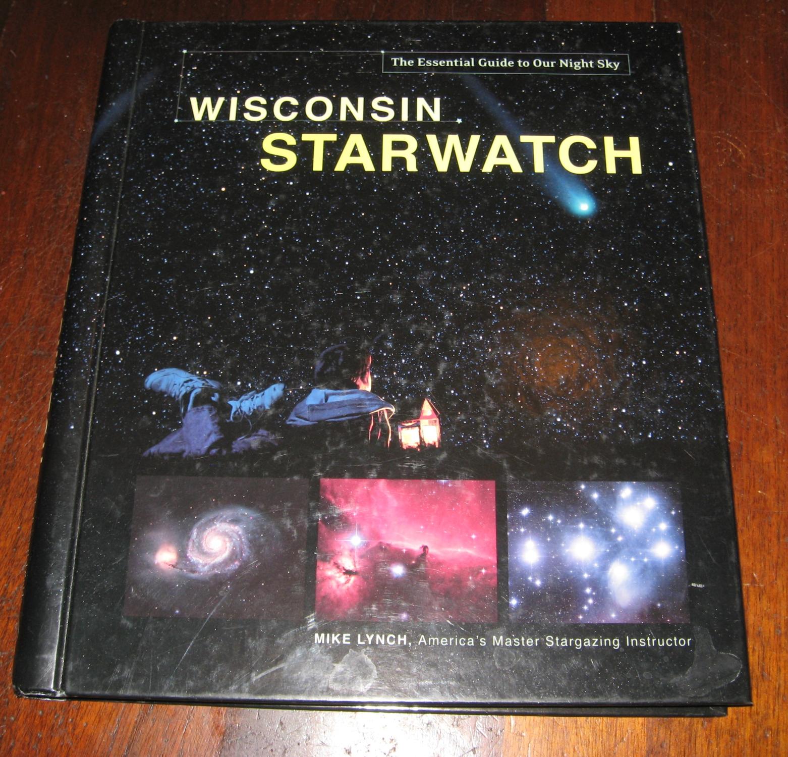 Wisconsin Starwatch (Starwatch: The Essential Guide to Our Night Sky) - Lynch, Mike