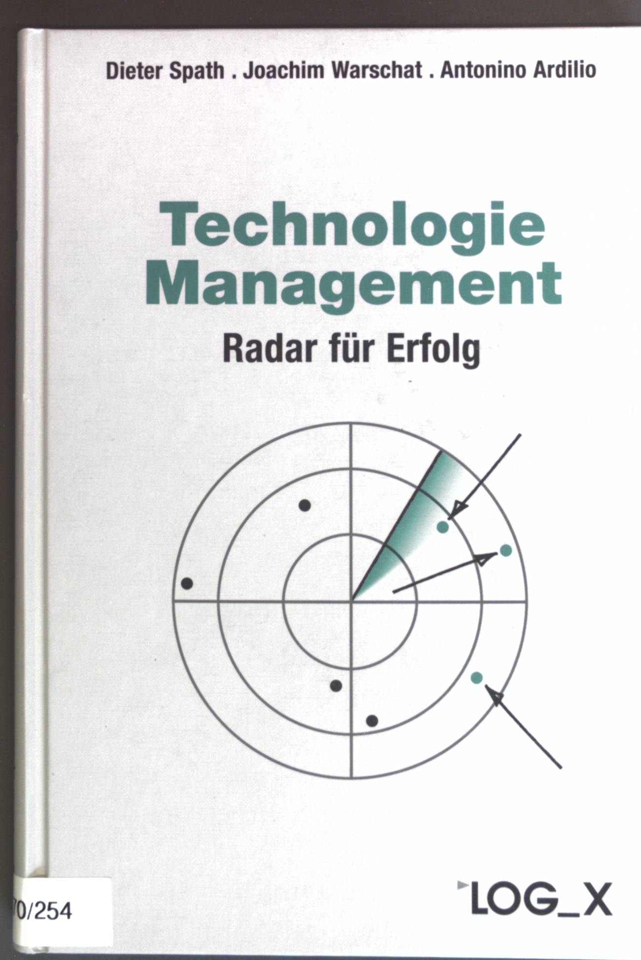 Technologiemanagement : Radar für Erfolg. - Spath, Dieter, Joachim Warschat und Antonino Ardilio