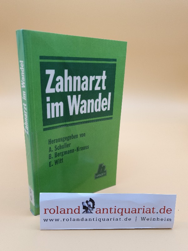 Zahnarzt im Wandel - Schuller, Alexander, Barbara Bergmann-Krauss und Emil Witt