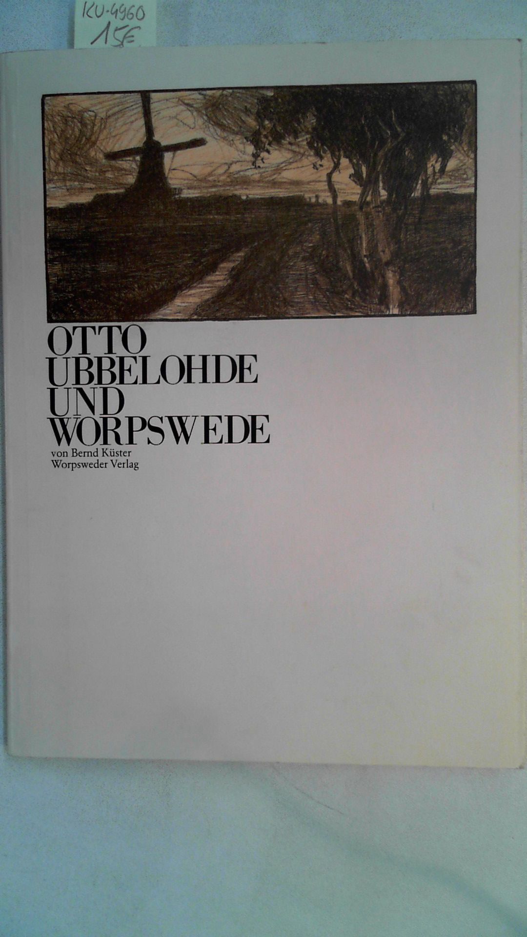 Orro Ubbelohde und Worpswede. Herausgeber: Landesmuseum Oldenburg und Barkenhoff-Stiftung, Worpswede. - Küster, Bernd