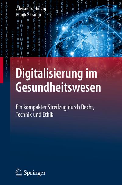 Digitalisierung im Gesundheitswesen : Ein kompakter Streifzug durch Recht, Technik und Ethik - Alexandra Jorzig
