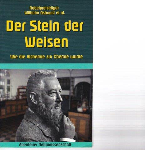 Der Stein der Weisen. Wie die Alchemie zur Chemie wurde. - Ostwald et al., Wilhelm