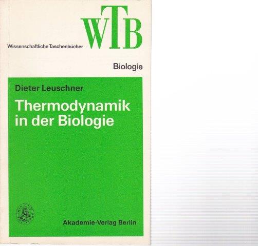 Thermodynamik in der Biologie. - Leuschner, Dieter
