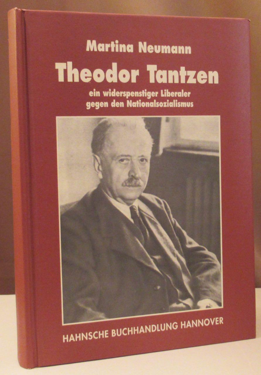 Theodor Tantzen ein widerspenstiger Liberaler gegen den Nationalsozialismus. - Tantzen, Theodor - Neumann, Martina.