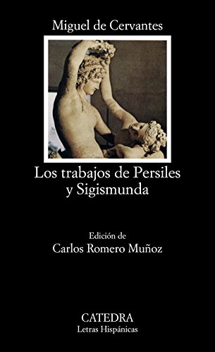 Trabajos de Persiles y Sigismunda, Los. Ed. Carlos Romero Muñoz. - Cervantes, Miguel de [España, 1547-1616]