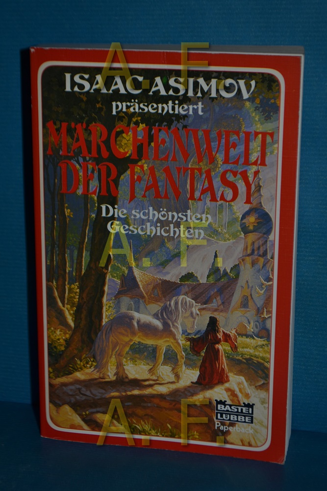 Isaac Asimov präsentiert Märchenwelt der Fantasy : [d. schönsten Geschichten]. Bastei-Lübbe-Taschenbuch , Bd. 28152 : Paperback - Asimov, Isaac (Herausgeber)