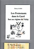 Les protestants dans le Gard face au régime de Vichy - Thierry Suire