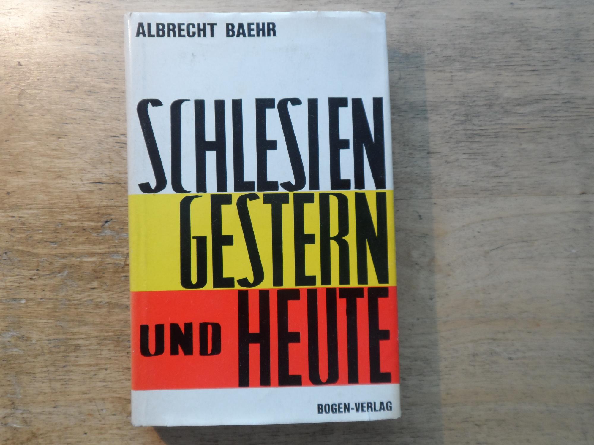 Schlesien gestern und heute - Eine Auswahl von Dichtungen und Berichten namhafter Autoren - Baehr,Albrecht
