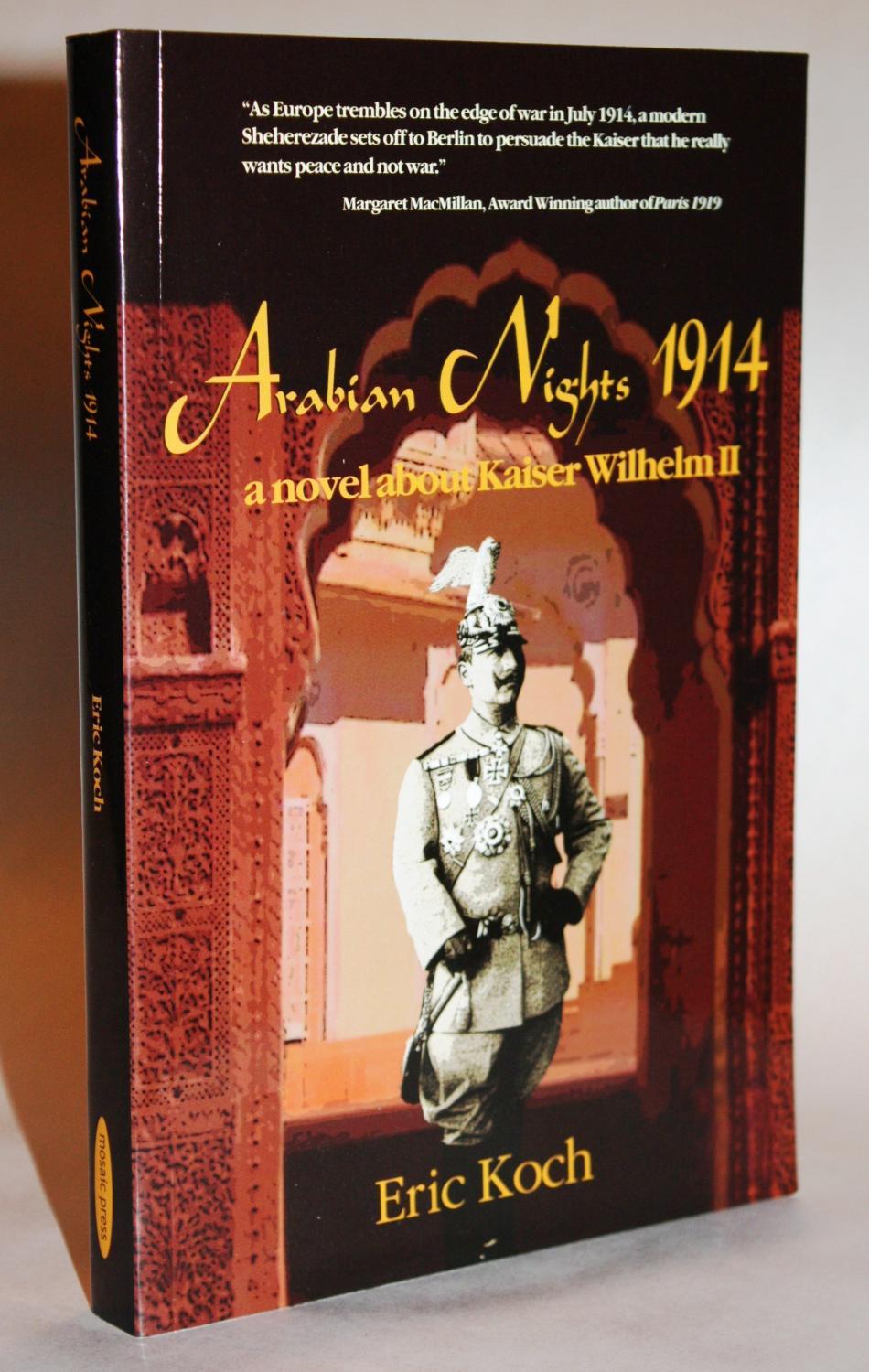 ARABIAN NIGHTS 1914 - a Novel about Kaiser Wilhelm II {SIGNED & DATED by the Author} - Eric Koch