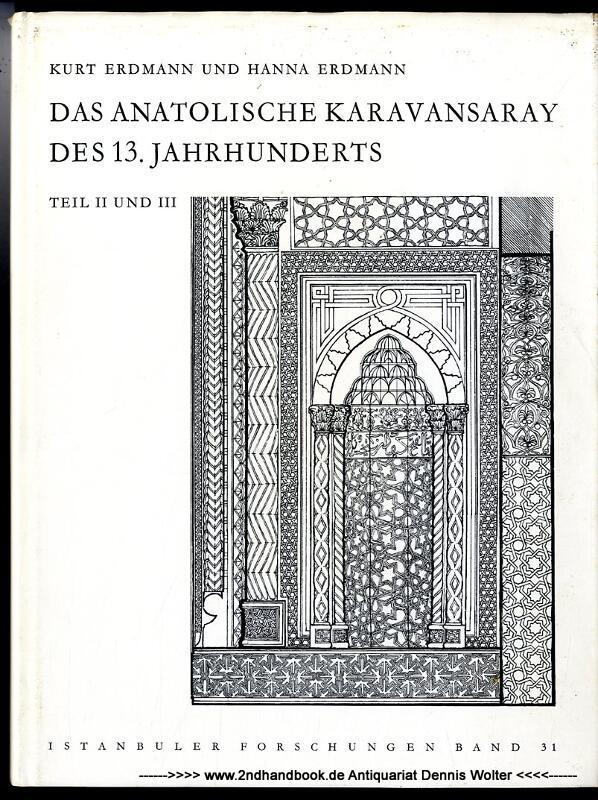 Das anatolische Karavansaray des 13. Jahrhunderts Teil 2/3., Baubeschreibung - Erdmann, Kurt ; Hanna Erdmann