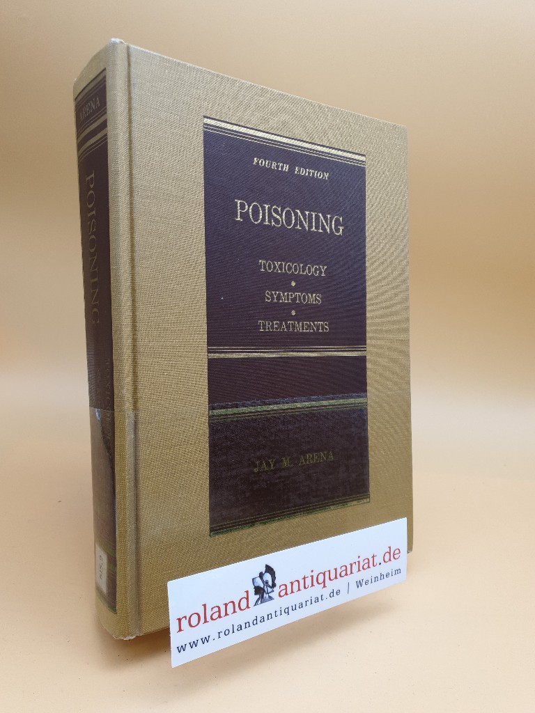 Poisoning: Toxicology, symptoms, treatments (American lecture series ; publication no. 1019) - Arena, Jay M