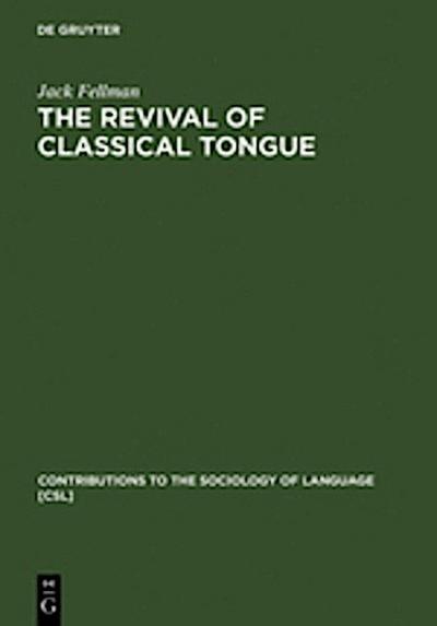 The Revival of Classical Tongue : Eliezer Ben Yehuda and the Modern Hebrew Language - Jack Fellman