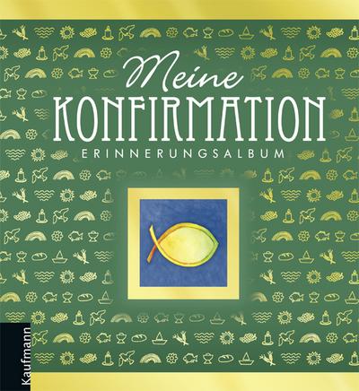 Meine Konfirmation: Erinnerungsalbum : Erinnerungsalbum - Renate Lehmacher,Georg Lehmacher