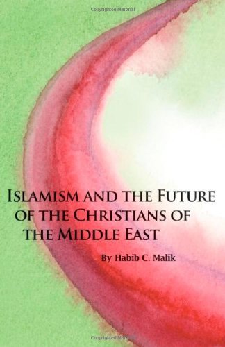 Islamism and the Future of the Christians of the Middle East (Hoover Institution Press Publication) [Soft Cover ] - Malik, Habib C.