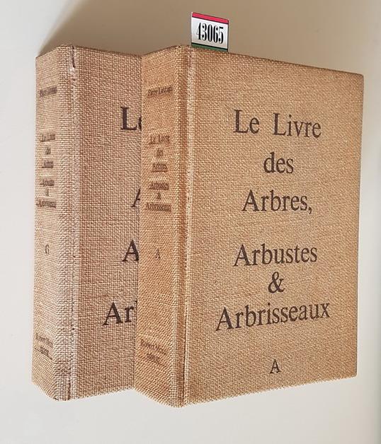 Le Livre Des Arbres Et Plantes Qui Restent A Decouvrir LE LIVRE DES ARBRES, ARBUSTES & ARBRISSEAUX (volumes I et II) by PIERRE