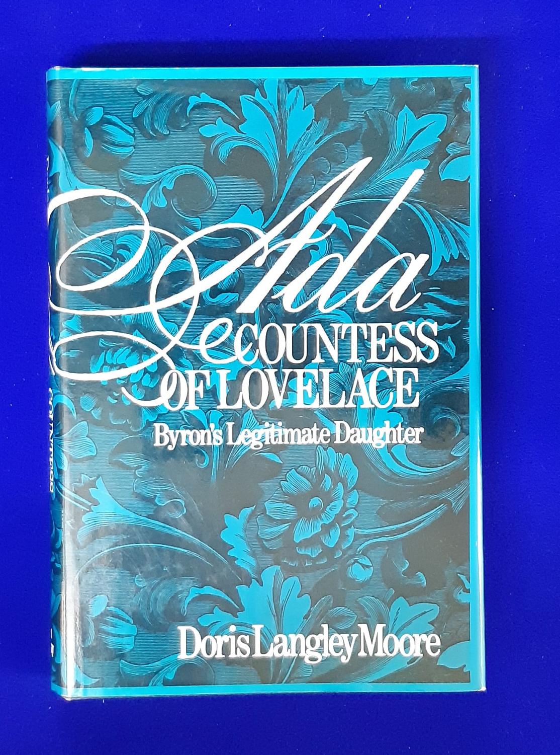 Ada, Countess of Lovelace : Byron's Legitimate Daughter. - Moore, D.L.