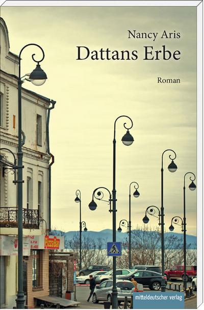 Dattans Erbe: Roman : Roman - Nancy Aris