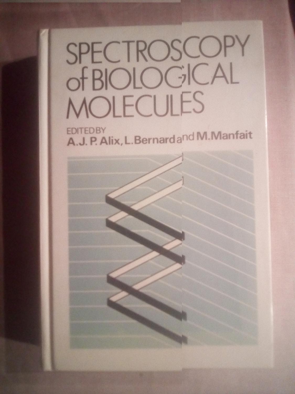 Spectroscopy of Biological Molecules - New Advances Alix, A.J.P., Barnard. L. and Manfait, M. (Eds.) [Very Good] [Hardcover]