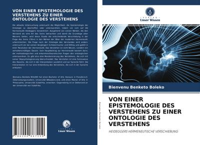 VON EINER EPISTEMOLOGIE DES VERSTEHENS ZU EINER ONTOLOGIE DES VERSTEHENS : HEIDEGGERS HERMENEUTISCHE VERSCHIEBUNG - Bienvenu Benketo Boleko