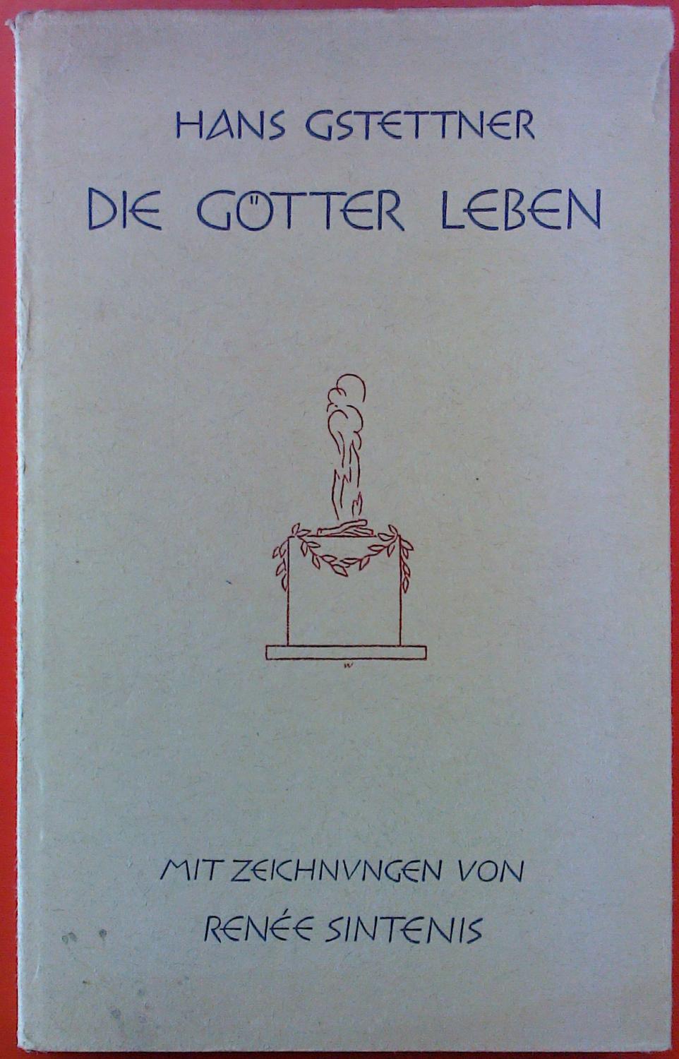 DIE GÖTTER LEBEN - Hans Gstettner