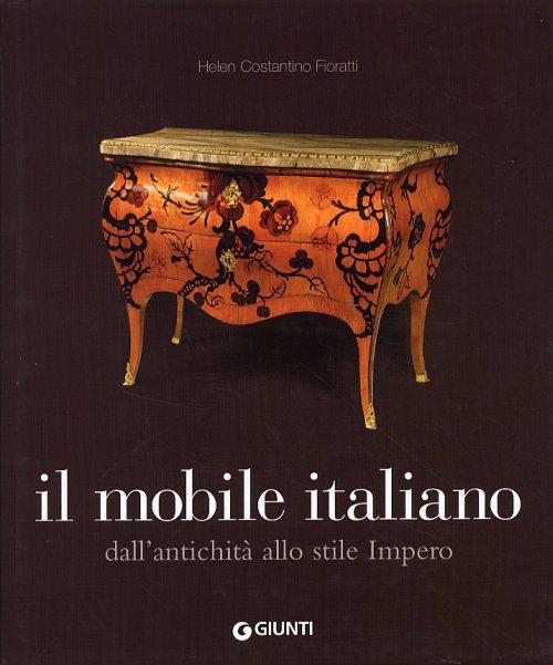 Il mobile italiano Dall'antichità allo stile Impero - a cura di Gloria Fossi