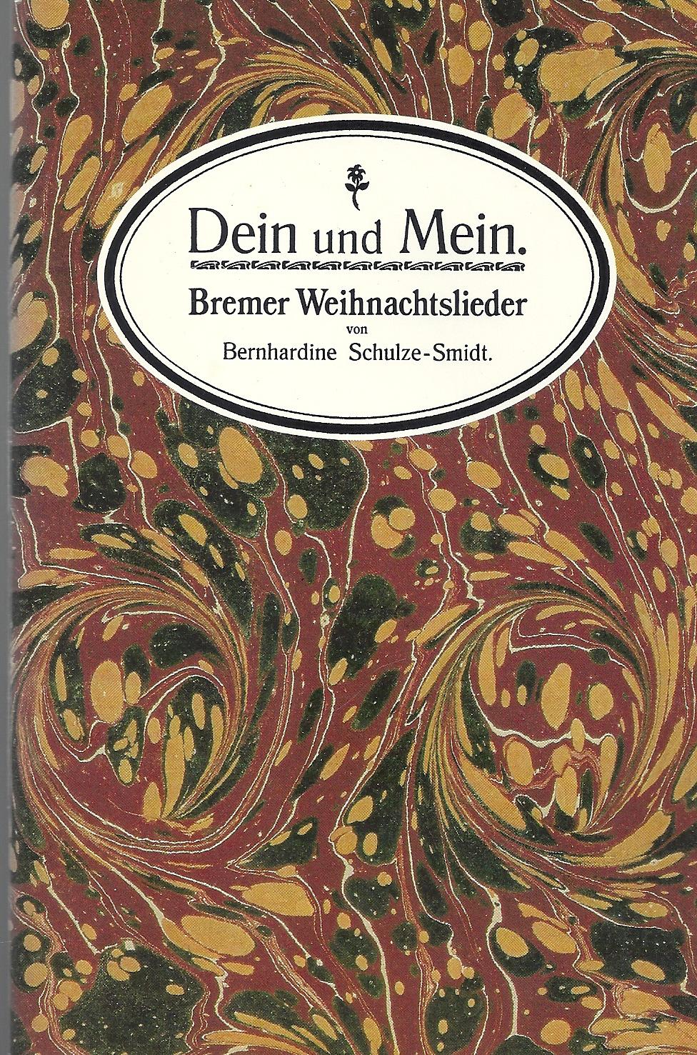 Dein und Mein - Bremer Weihnachtslieder ; Text ohne Noten - Mit Illustrationen - Schulze-Smidt,Bernhardine (pseu. Ernst Oswald)