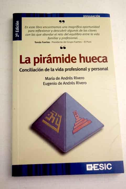 La pirámide hueca: conciliación de la vida profesional y personal - Andrés Rivero, María de