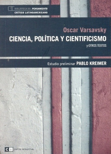 Ciencia Politica Y Cientificismo Y Otros Textos - Varsavsky - VARSAVSKY, OSCAR