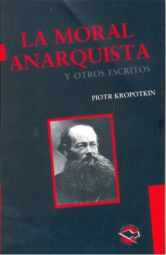 La Moral Anarquista - Kropotkin, Piotr - KROPOTKIN, PIOTR