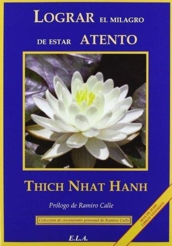 Lograr El Milagro De Estar Atento - Thich Nhat Hanh - THICH NHAT HANH