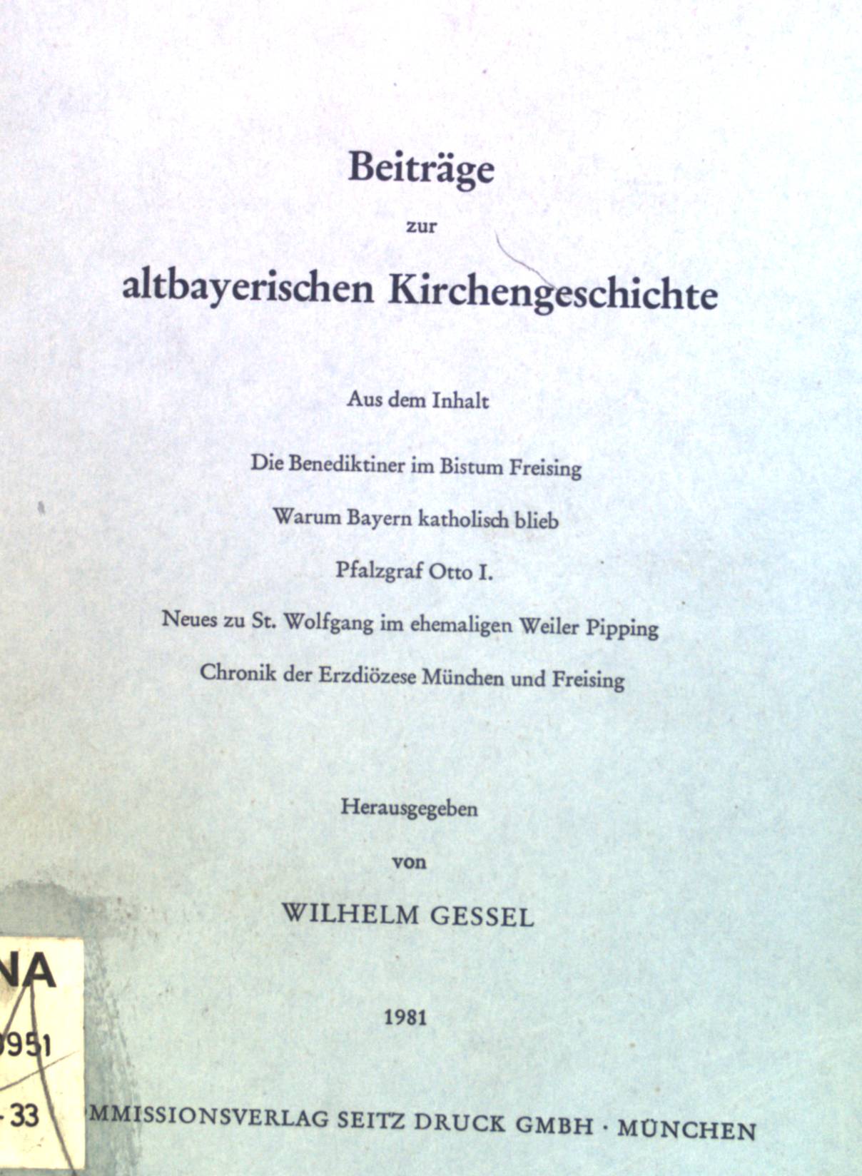 Die Benediktiner im Bistum Freising. Beiträge zur altbayerischen Kirchengeschichte, 33. Band. - Gessel, Wilhelm