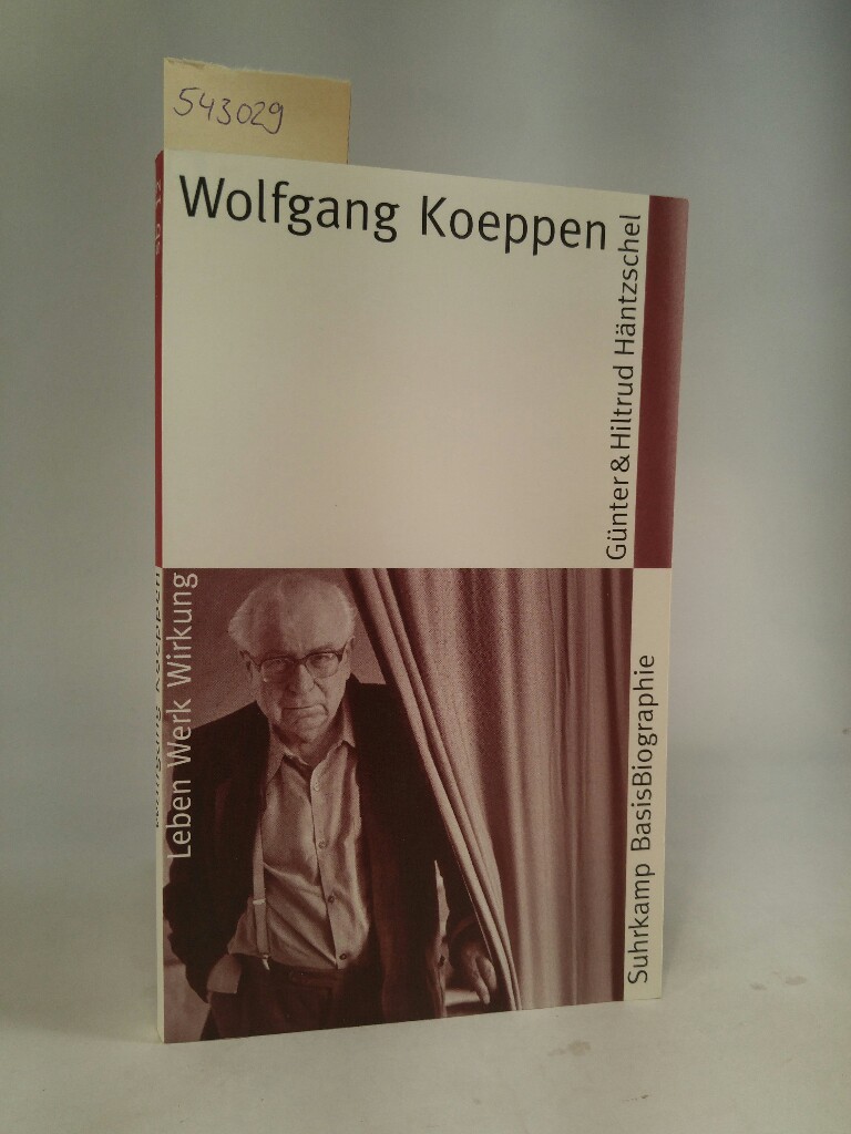 Wolfgang Koeppen. [Neubuch] - Häntzschel, Günter und Hiltrud Häntzschel