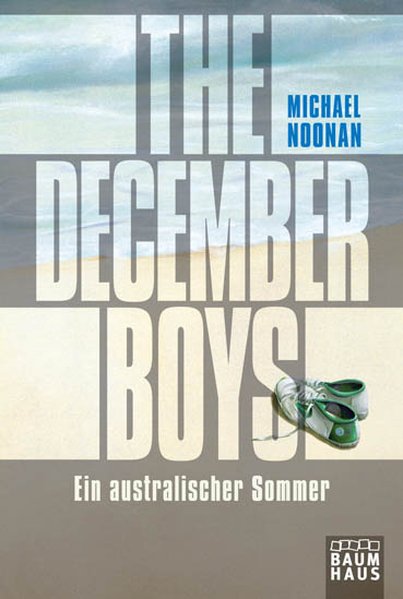 The December Boys: Ein australischer Sommer - Noonan, Michael und Barbara Küper
