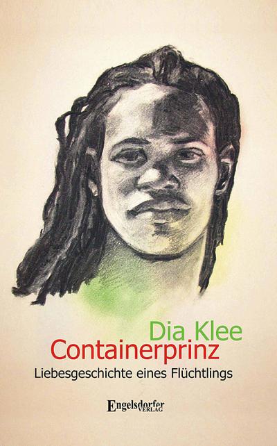 Containerprinz : Liebesgeschichte eines Flüchtlings - Dia Klee