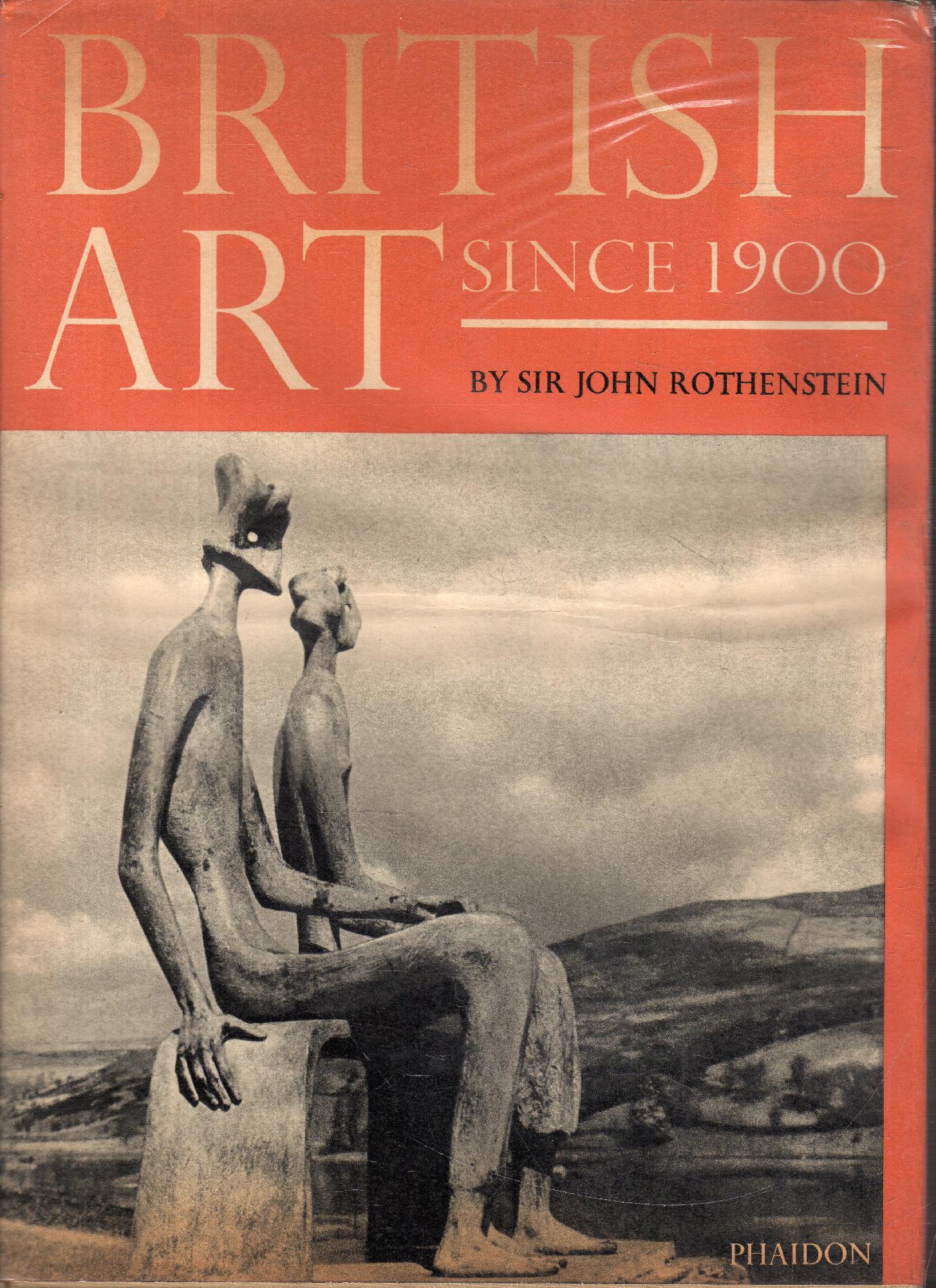 British art since 1900 John Rothenstein [ ] [Hardcover]