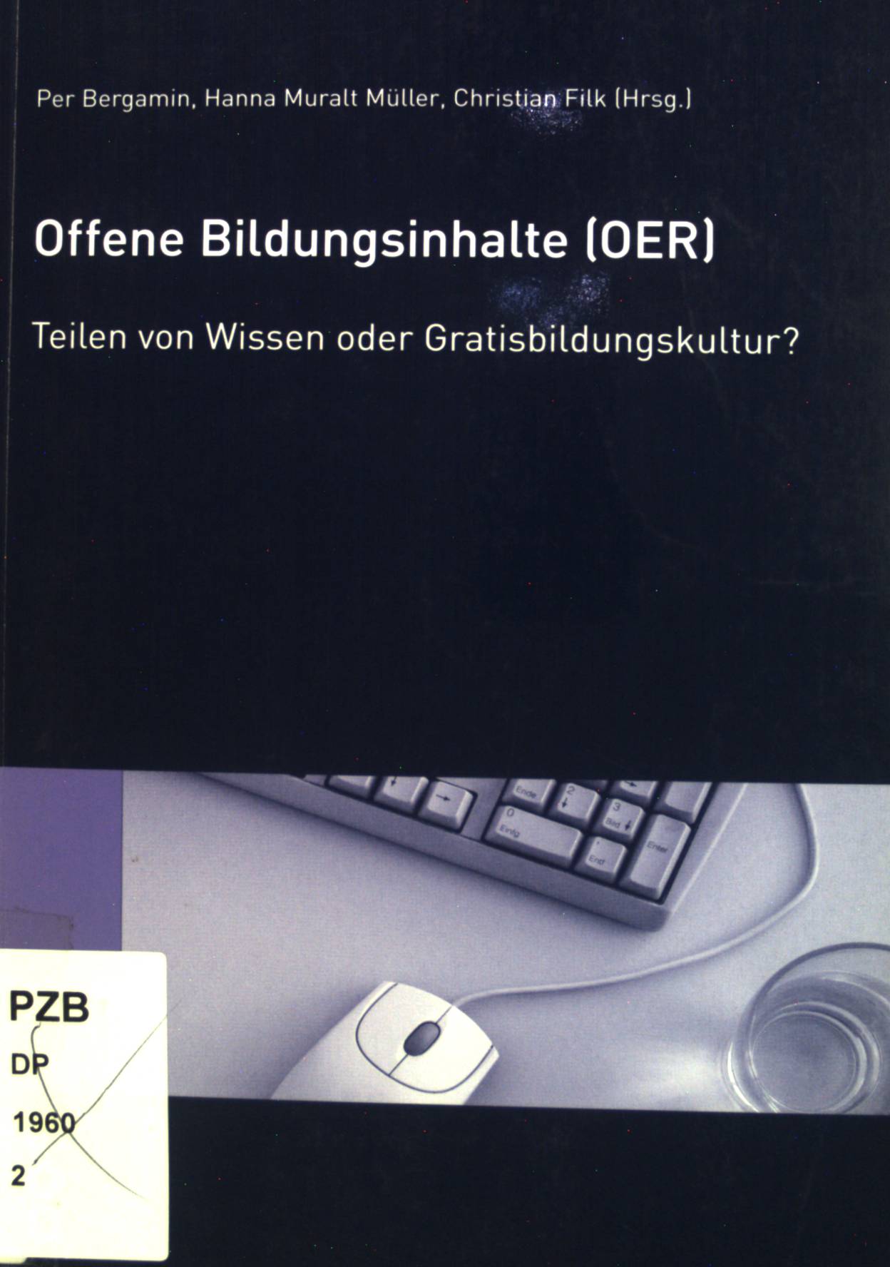 Offene Bildungsinhalte (OER) : Teilen von Wissen oder Gratisbildungskultur?. - Bergamin, Per