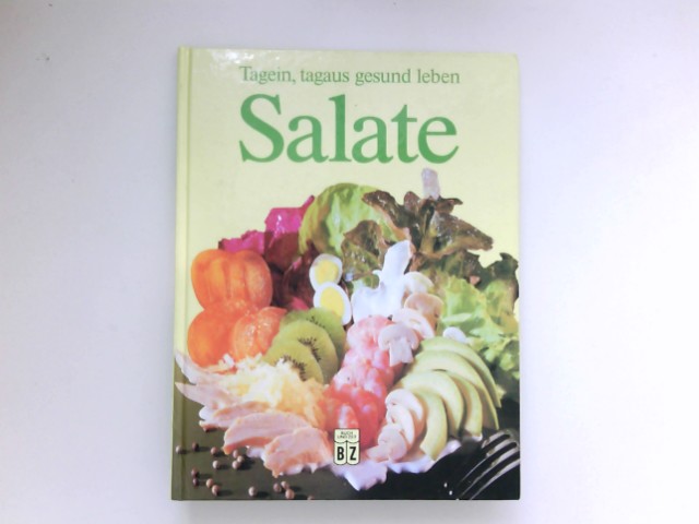 Salate : tagein, tagaus gesund leben. - Töpfer, Karin