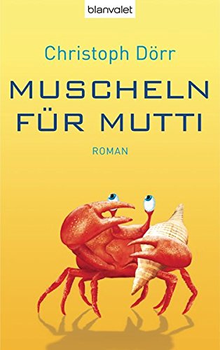 Muscheln für Mutti : Roman. - Dörr, Christoph