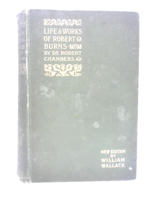 Life and Works of Robert Burns: Vol III - Robert Chambers