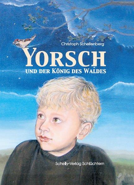 Yorsch und der König des Waldes (YORSCH-Reihe) - Christoph, Schellenberg