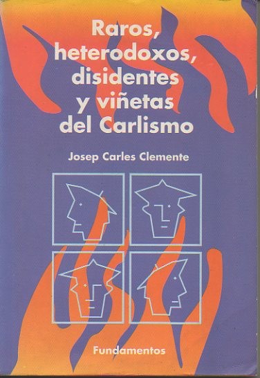 RAROS, HETERODOXOS, DISIDENTES Y VIÑETAS DEL CARLISMO. - CLEMENTE, Josep Carles.