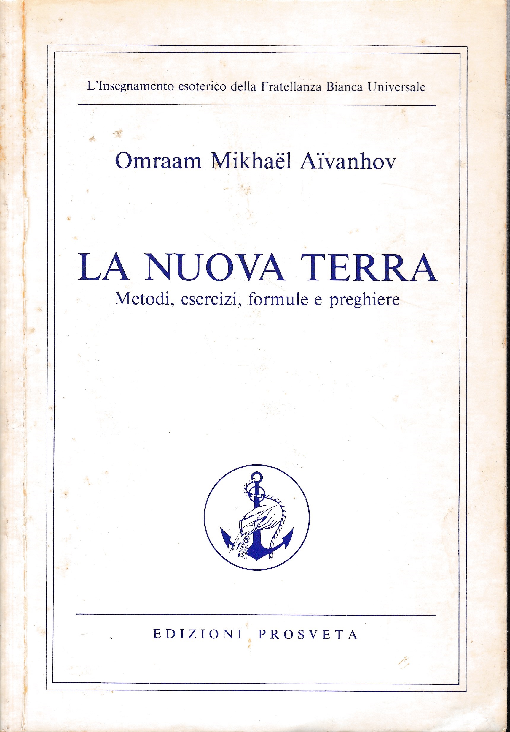 La nuova terra. Metodi, esercizi, formule e preghiere - Omraam Mijael Aivanhov