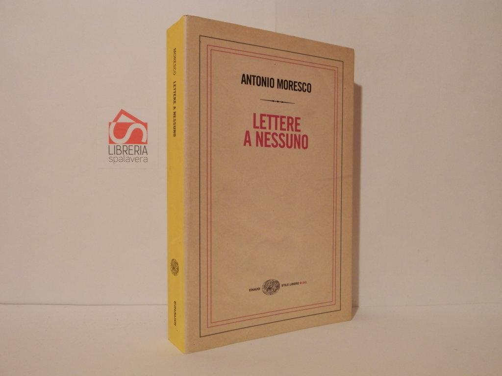 Lettere a nessuno - Moresco, Antonio