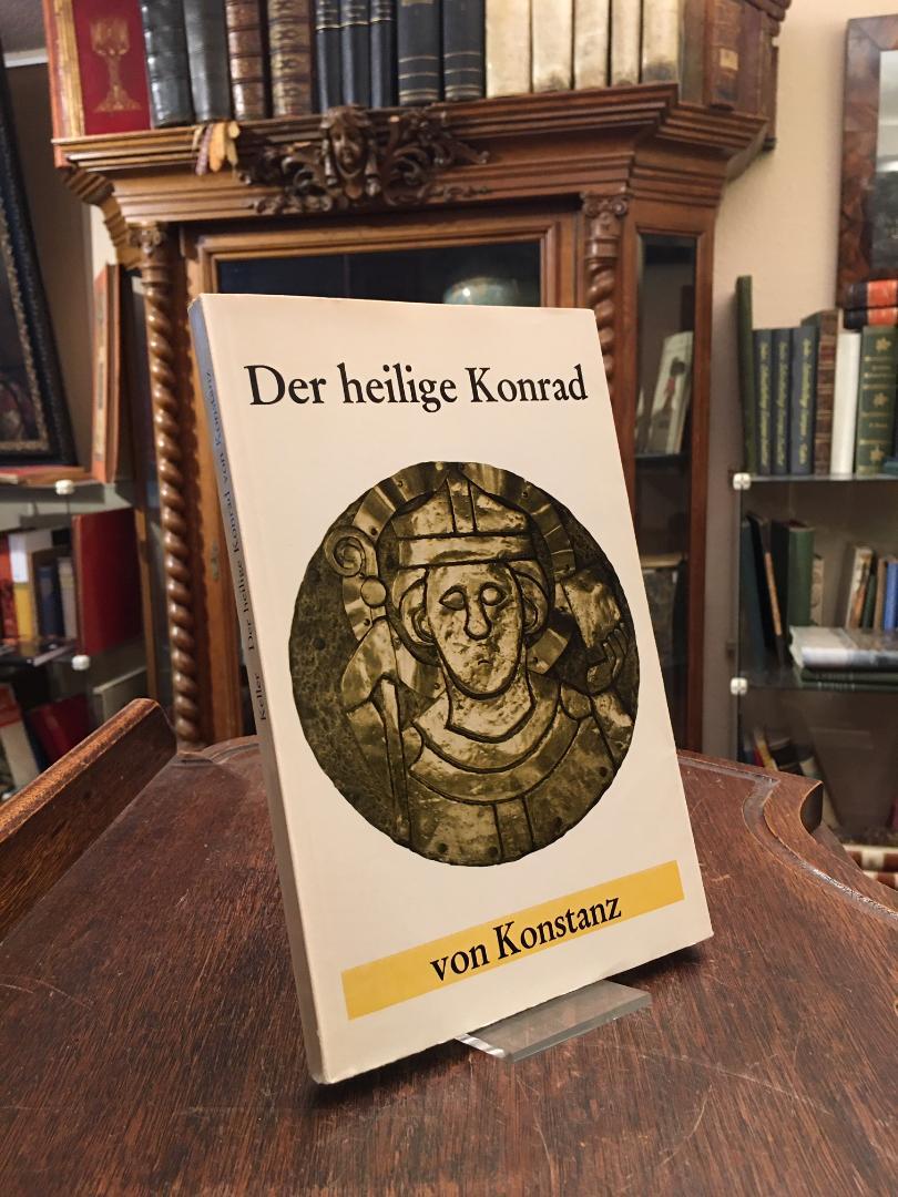 Der heilige Konrad von Konstanz : Zur Tausendjahrfeier seines Todes. - Konrad von Konstanz / Konrad I. von Altdorf (um 900 - 975). - Keller, Erwin