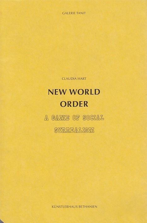 Claudia Hart, New world order : a game of social surrealism [Hrsg.: Künstlerhaus Bethanien]; [diese Publikation erscheint anlässlich der Ausstellung in der Galerie Tanit, Köln (Mai 1993) und im Künstlerhaus Bethanien, Berlin (November 1993). - Hart, Claudia