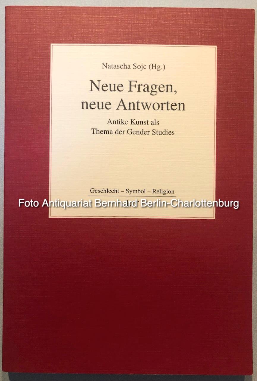 Neue Fragen, neue Antworten. Antike Kunst als Thema der Gender Studies (Geschlecht - Symbol - Religion; Band 3) - Natascha Sojc (Hrsg.)